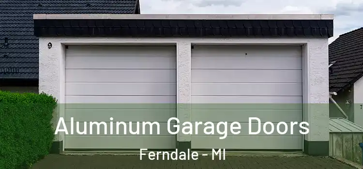  Aluminum Garage Doors Ferndale - MI