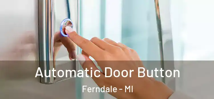  Automatic Door Button Ferndale - MI
