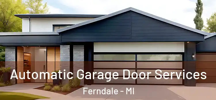  Automatic Garage Door Services Ferndale - MI