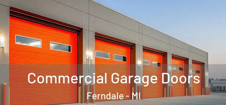  Commercial Garage Doors Ferndale - MI