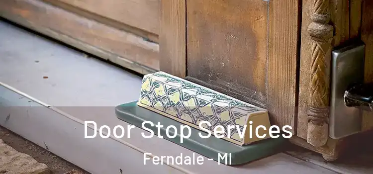  Door Stop Services Ferndale - MI