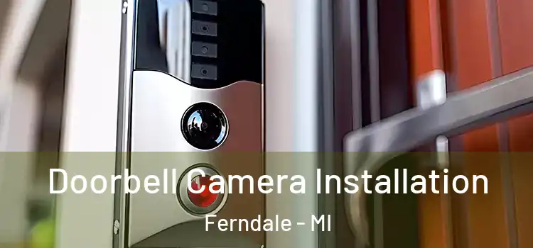  Doorbell Camera Installation Ferndale - MI