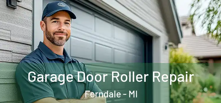  Garage Door Roller Repair Ferndale - MI