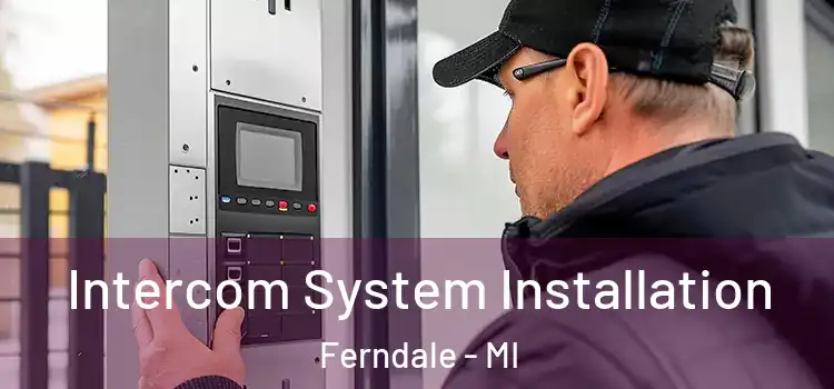  Intercom System Installation Ferndale - MI