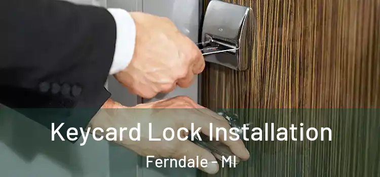  Keycard Lock Installation Ferndale - MI
