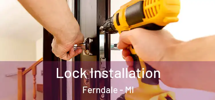  Lock Installation Ferndale - MI
