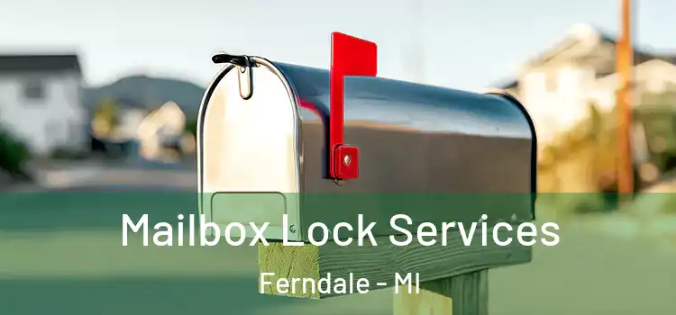  Mailbox Lock Services Ferndale - MI