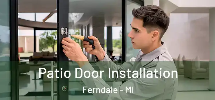 Patio Door Installation Ferndale - MI