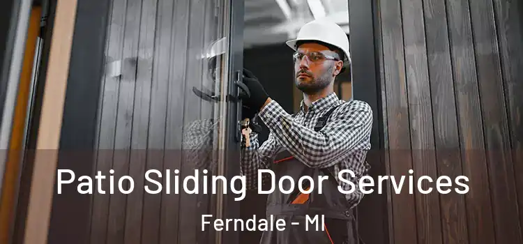 Patio Sliding Door Services Ferndale - MI