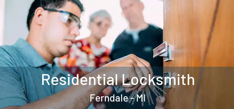  Residential Locksmith Ferndale - MI