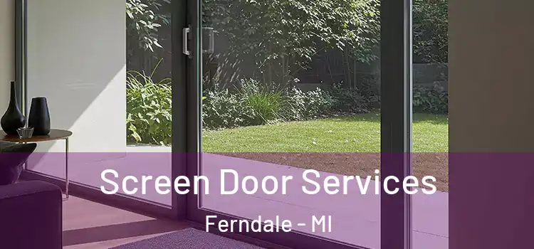  Screen Door Services Ferndale - MI