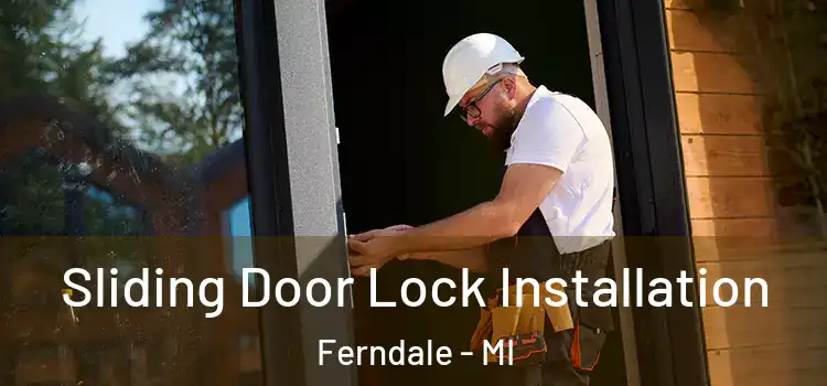 Sliding Door Lock Installation Ferndale - MI