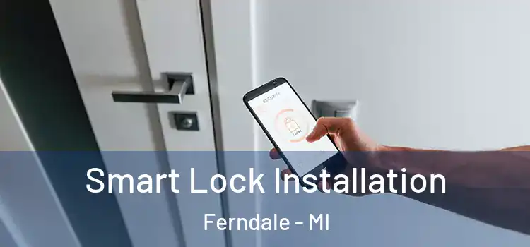  Smart Lock Installation Ferndale - MI